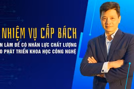 5 nhiệm vụ cấp bách cần làm để có nhân lực chất lượng cao phát triển khoa học công nghệ
