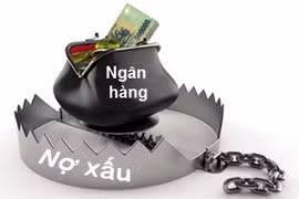 Nợ xấu ngân hàng giảm nhờ "xử lý kỹ thuật" ?