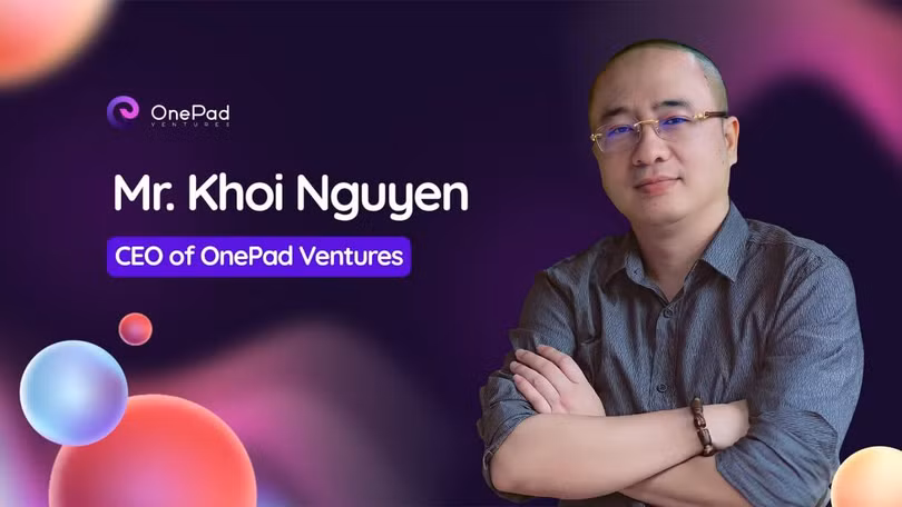 Ông Nguyễn Phan Huy Khôi - Giám đốc điều hành OnePad Ventures