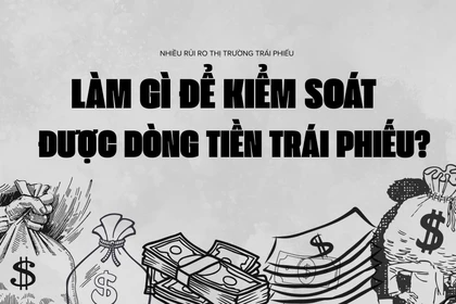 Làm gì để kiểm soát được dòng tiền trái phiếu?
