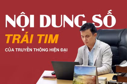 Nội dung số – trái tim của truyền thông hiện đại