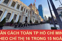Giãn cách toàn TP.HCM theo Chỉ thị 16 từ 0 giờ ngày 9/7 - Ảnh: Thông tin Chính phủ