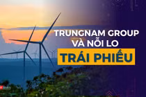Trungnam Group và nỗi lo trái phiếu