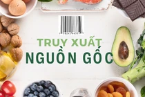 Làm sao để ăn sạch, uống ngon, dùng hàng chính hãng? Bài 1 - Ưu điểm của truy xuất nguồn gốc 
