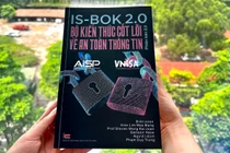 Vì sao IS-BOK 2.0 là "cẩm nang gối đầu giường" cho các chuyên gia an toàn thông tin?