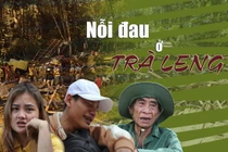 Trà Leng còn đó những nỗi đau