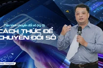 Tiến trình chuyển đổi số (kỳ 3): Cách thức để chuyển đổi số