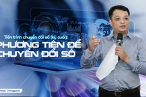 Tiến trình chuyển đổi số (kỳ cuối): Phương tiện để chuyển đổi số