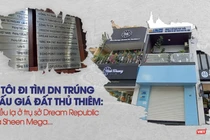 Tôi đi tìm DN trúng đấu giá đất Thủ Thiêm: Điều lạ ở trụ sở Dream Republic và Sheen Mega...