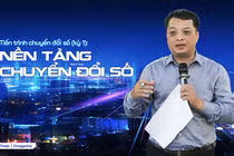 Tiến trình chuyển đổi số (kỳ 1): Nền tảng chuyển đổi số