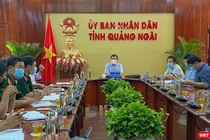 Lãnh đạo UBND tỉnh Quảng Ngãi chủ trì cuộc họp khẩn liên quan đến các ca mắc COVID-19 mới trên địa bàn