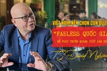 TS David Nghiêm: Việt Nam nên chọn con đường “fabless quốc gia” để phát triển ngành chip bán dẫn