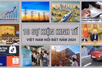 10 sự kiện kinh tế Việt Nam nổi bật năm 2024
