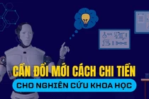 Cần đổi mới cách chi tiền cho nghiên cứu khoa học
