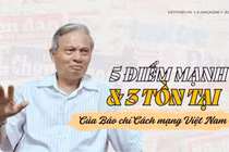 Nguyên Bộ trưởng TT&TT Lê Doãn Hợp: “5 điểm mạnh và 3 tồn tại của Báo chí cách mạng Việt Nam”