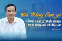 Đà Nẵng làm gì để vươn mình vào TOP thành phố dẫn đầu khu vực về KHCN, đổi mới sáng tạo?