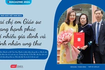 Hai chị em Giáo sư 7X mang hạnh phúc tới nhiều gia đình và bệnh nhân ung thư