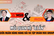 Mối quan hệ “bí ẩn” giữa Ngân hàng Hàng Hải và Tập đoàn ROX Group