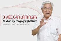 Ba việc cần làm ngay để khoa học công nghệ phát triển