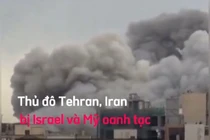 Mỹ và Israel oanh tạc nhiều nơi ở Tehran, người dân Iran hỏi vì sao?