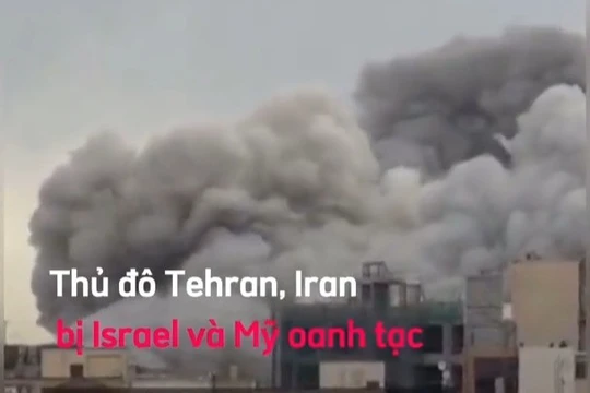 Mỹ và Israel oanh tạc nhiều nơi ở Tehran, người dân Iran hỏi vì sao?