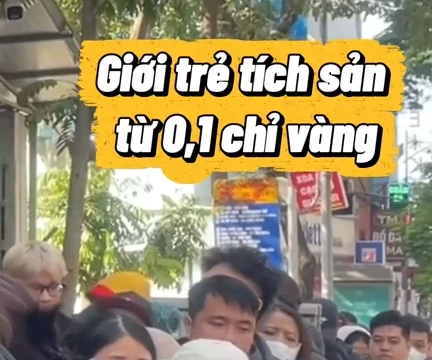 Nhiều bạn trẻ xếp hàng mua vàng, tích lũy tài sản cho tương lai