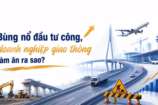Bùng nổ đầu tư công, doanh nghiệp giao thông làm ăn ra sao?