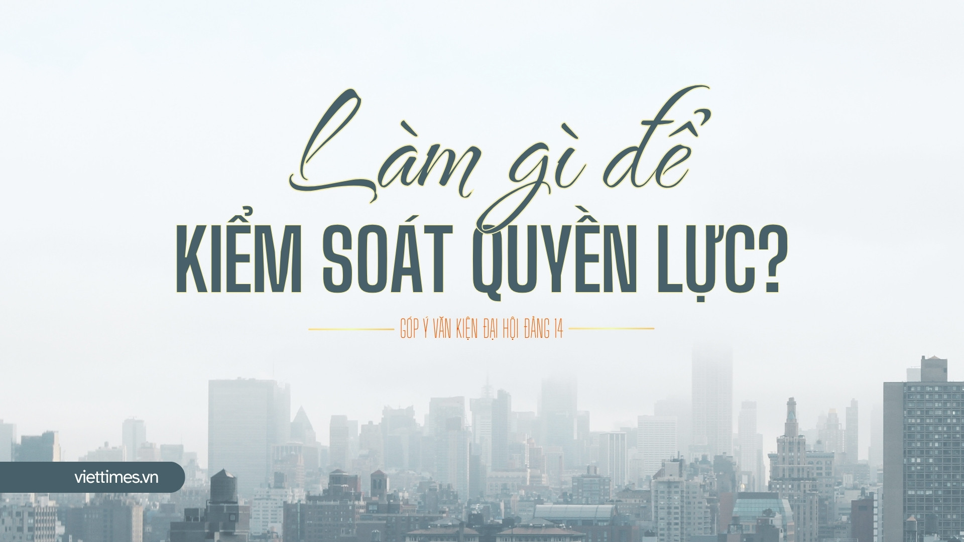 Làm gì để kiểm soát quyền lực?