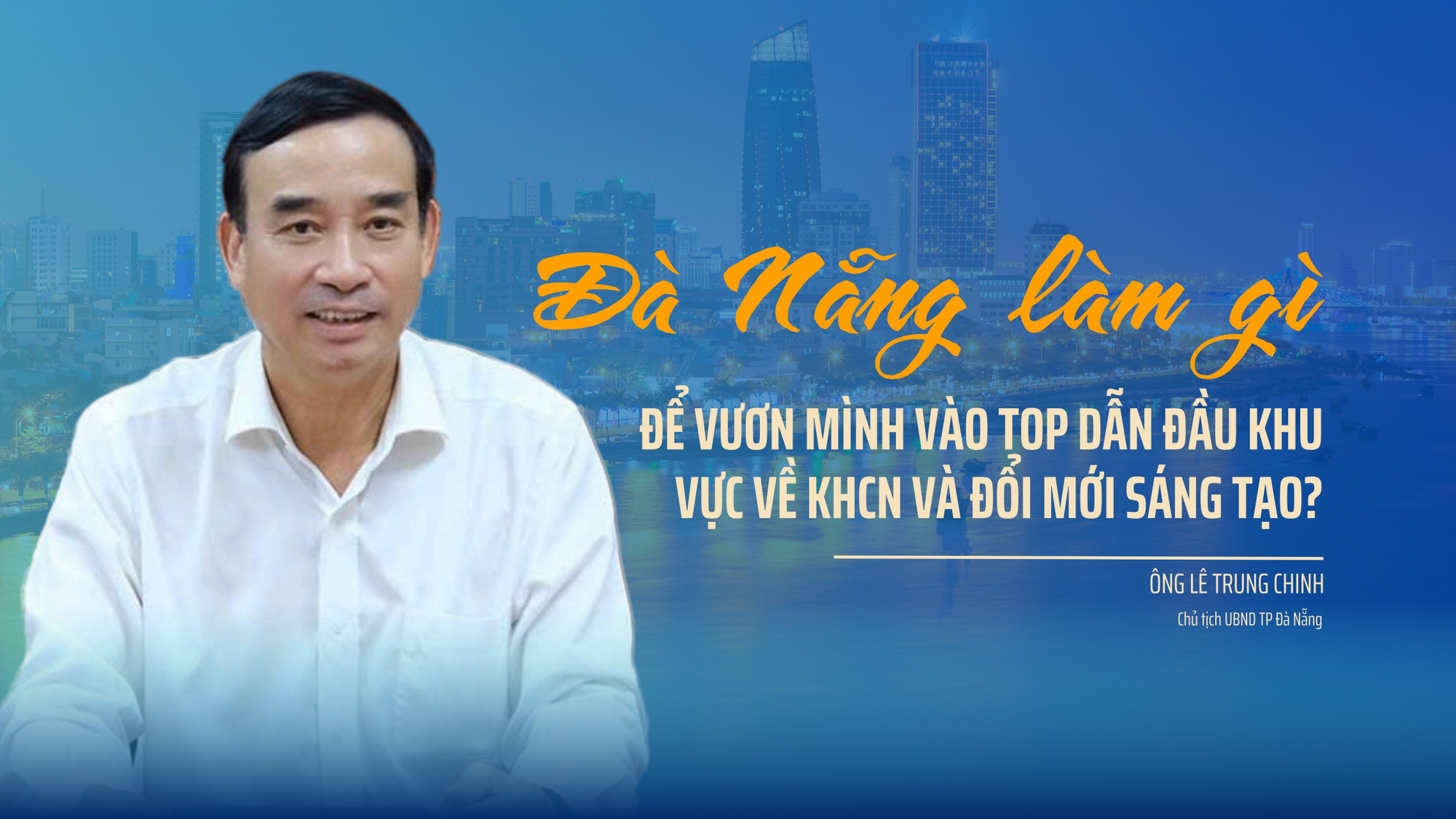 Đà Nẵng làm gì để vươn mình vào TOP thành phố dẫn đầu khu vực về KHCN, đổi mới sáng tạo?