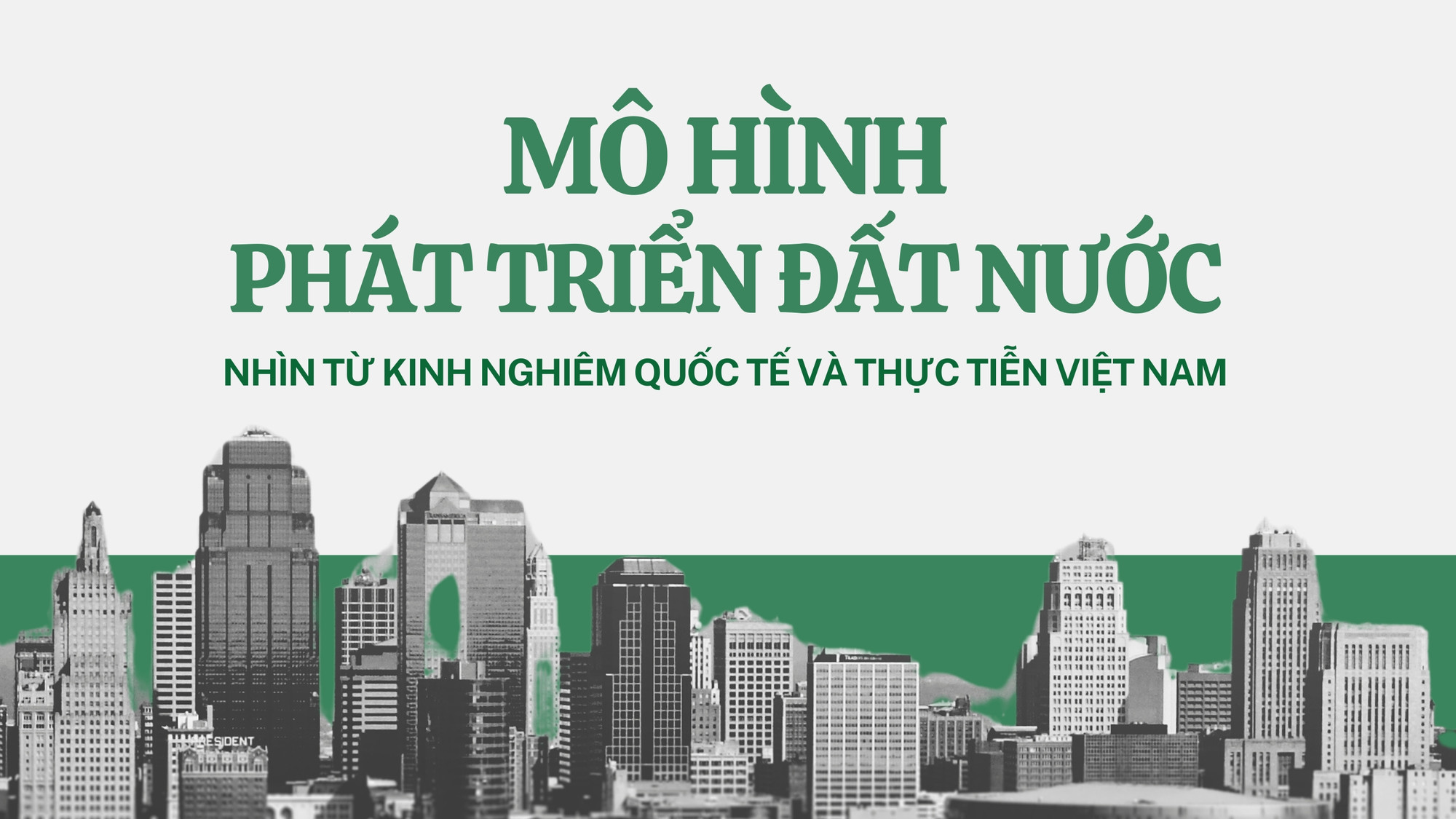 Mô hình phát triển đất nước nhìn từ kinh nghiệm quốc tế và thực tiễn Việt Nam