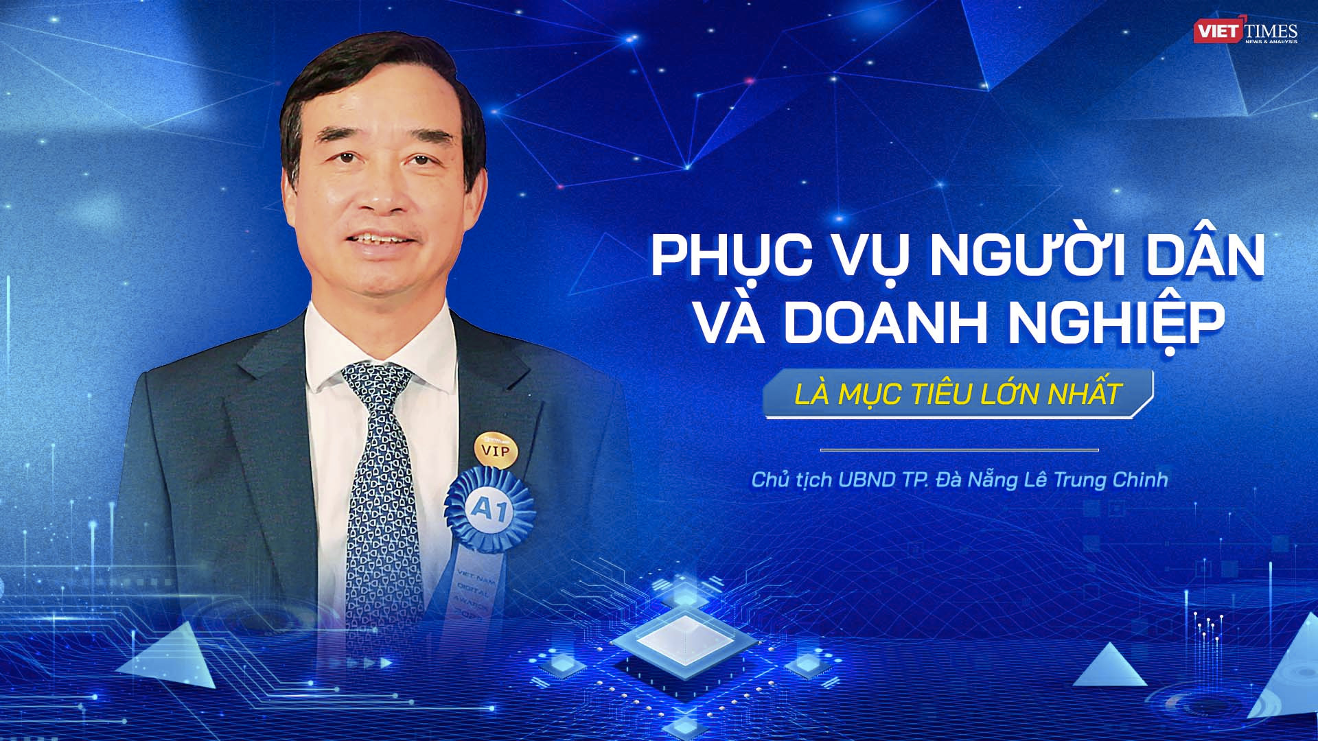 Chủ tịch UBND TP Đà Nẵng Lê Trung Chinh: Phục vụ người dân và doanh nghiệp là mục tiêu lớn nhất