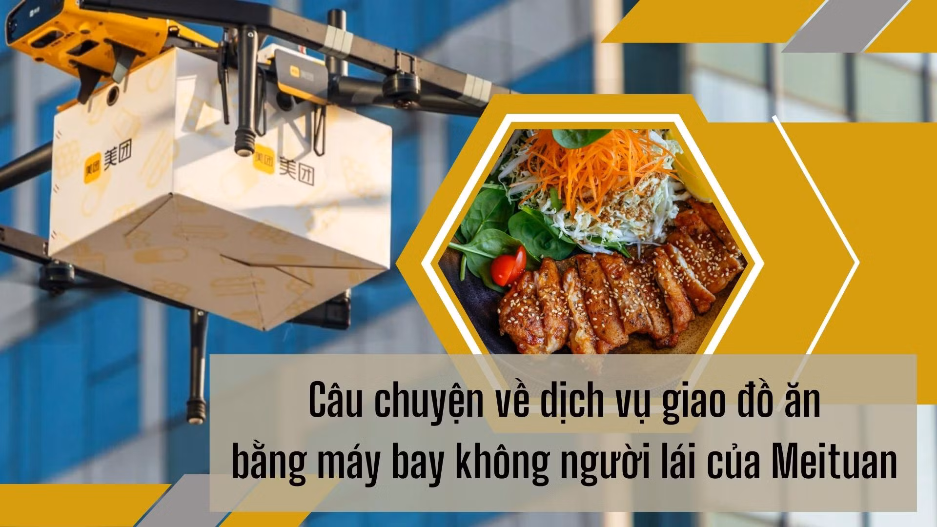 Câu chuyện về dịch vụ giao đồ ăn bằng máy bay không người lái của gã khổng lồ công nghệ Meituan 