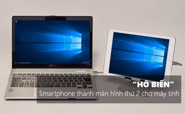 “Hô biến” smartphone thành màn hình thứ 2 cho máy tính