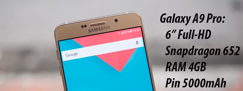 Trên tay Samsung Galaxy A9 Pro: 6" Full-HD, RAM 4GB, pin 5000mAh