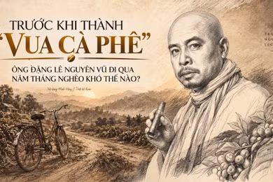 Trước khi thành 'vua cà phê', ông Đặng Lê Nguyên Vũ đi qua năm tháng nghèo khó thế nào?