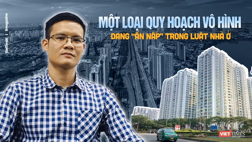 Một loại quy hoạch vô hình đang “ẩn nấp” trong Luật Nhà ở 